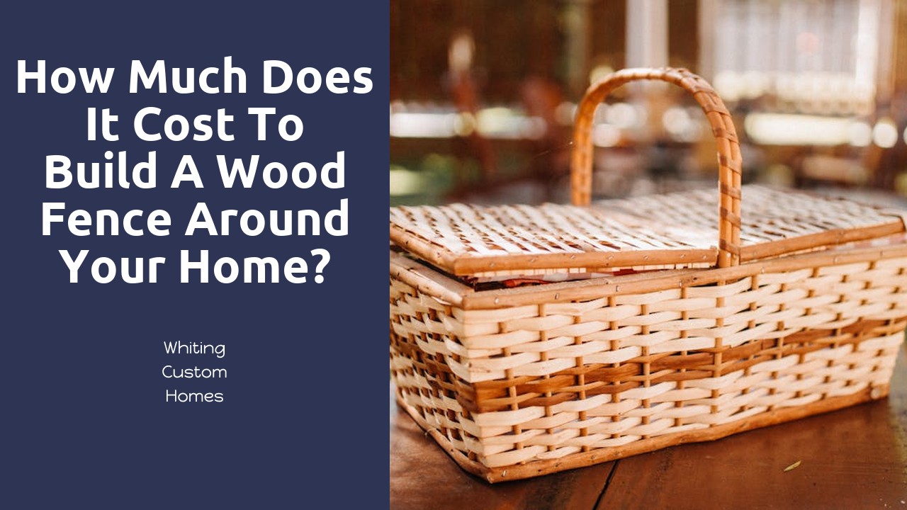 How much does it cost to build a wood fence around your home?